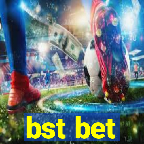 bst bet